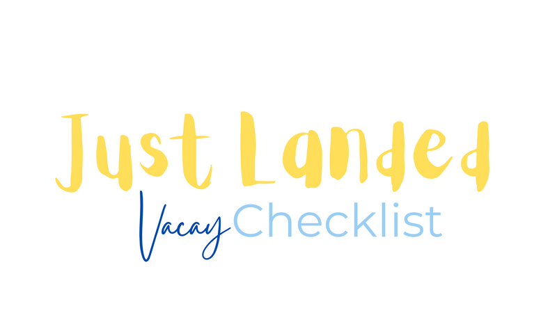 Just Landed: Vacay Checklist